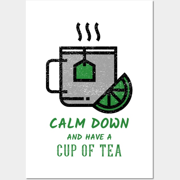 Calm Down And Have A Cup Of Tea Wall Art by Tea Shirt Store